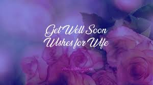 Maybe you would like to learn more about one of these? Get Well Soon Wishes For Wife Get Well Messages Wishesmsg