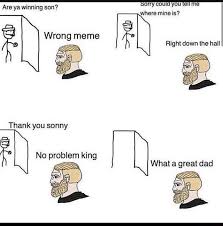 It operates in html5 canvas, so your images are created instantly on your own device. Are Ya Winning Son Orry Could You Tell Me Where Mine Is Wrong Meme Right Down The Hall I Ss Thank You Sonny No Problem King What A Great Dad Iss