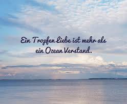 Ein Tropfen Liebe Ist Mehr Als Dein Ozean Verstand Sprüche Bilder