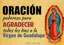 Dia de la virgen de guadalupe. Oracion Poderosa Para Agradecer Todos Los Dias A La Virgen De Guadalupe Fieles A Dios