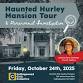 Haunted Hurley Mansion Tour and Paranormal event image