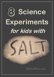 9 Science Experiments For Kids With Salt Science Experiments Kids Science Experiments Kitchen Science Experiments