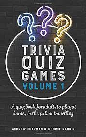 Gaming is a billion dollar industry, but you don't have to spend a penny to play some of the best games online. Trivia Quiz Games Volume 1 A Quiz Book For Adults To Play At Home In The Pub Or Travelling Amazon Co Uk Chapman Andrew Rankin George 9781905315734 Books
