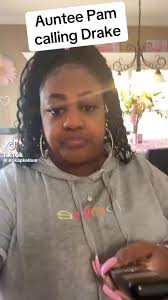 Auntie Pam called Drake! If she...
