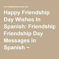 Happy Friendship Day Wishes In Spanish Friendship Day Messages In Spanish Friendship Day Wi Friendship Day Wishes Friendship Day Quotes Happy Friendship Day
