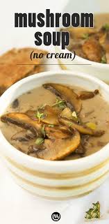 Healthy Mushroom Soup No Cream Recipe In 2020 Best Mushroom Soup Mushroom Soup Healthy Vegetarian Recipes Healthy