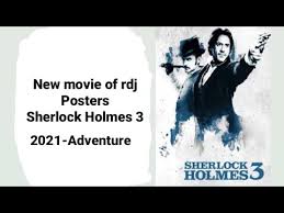 The studio had originally announced last may that sherlock holmes 3 would open on christmas day of 2020 with robert downey jr. Rdj New Movie Posters Sherlock Holmes 3 Youtube