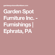 Garden Spot Furniture Inc Furnishings Ephrata Pa Ephrata Places To Visit Furnishings