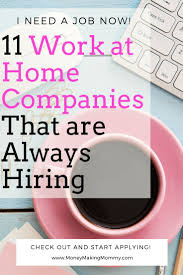 11 Work At Home Companies That Are Always Hiring Work From Home Companies Legitimate Work From Home Online Jobs From Home