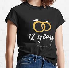 12th wedding anniversary gift ideas. 12th Wedding Anniversary T Shirts Redbubble