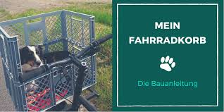 Mein Fahrradkorb Die Bauanleitung Rad Und Hund