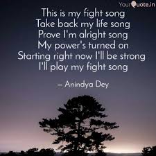 A lyric video to the song fight song by rachel platten. This Is My Fight Song Tak Quotes Writings By Anindya Dey Yourquote