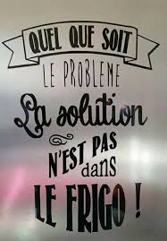 Sticker Quel Que Soit Le Probleme La Solution N 39 Est Pas Dans Le Frigo D Dans Frigo La Le N39 Citations Sur Les Mots Citation Citations Droles