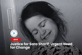 Justice for Sara Sharif: Urgent Need for Change
