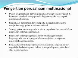 Perusahaan multinasional adalah perusahaan yang menjalankan usahanya di banyak negara, perusahaan ini biasanya sangat besar. Pengendalian Manajemen Pada Perusahaan Multinasional Ppt Download