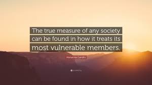 Mahatma Gandhi Quote The True Measure Of Any Society Can Be Found In How It Treats