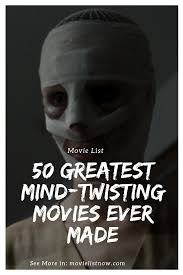 Anyway, this film is one of kind and you definitely have to watch it while you can. 50 Greatest Mind Twisting Movies Ever Made Movie List Now