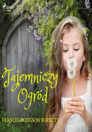 Tajemniczy Ogrod Ebook Audiobook Frances Hodgson Burnett Ebookpoint Pl Tu Sie Teraz Czyta