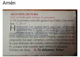 1 carta del apstol san pablo. Dopl3r Com Memes Amen Segunda Lectura Este Mundo Que Vemos Es Pasajero L De La Primera Carta Del Apostol San Pablo A Los Corin Tios 7 29 31 Ermanos Les Quiero Decir