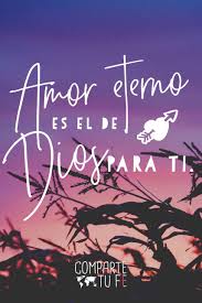 No Olvides Que El Amor De Dios Es Eterno Compartetufe Frases Cristianas Dios Palabras De Bendicion