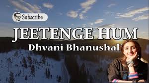 Jeetenge Hum Lyrics Dhvani Bhanushali Latest Song Lyrics Youtube Read jeetenge hum lyrics sung by dhvani bhanushali. youtube