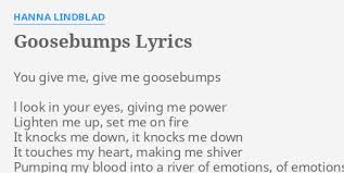 Kendrick lamar produced by yung exclusive, cubeatz & cardo intro: Goosebumps Lyrics By Hanna Lindblad You Give Me Give
