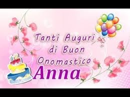 Buon Onomastico Anna Ecco Una Selezione Di Immagini Foto E Video Per Gli Auguri Auguri Di Buon Compleanno Buon Compleanno Buon Onomastico