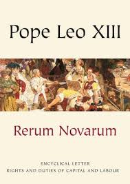 For the nation, as it were, of the rich, is guarded by its own defenses and is in less need of governmental protection, whereas the suffering multitude, without the means to protect. Rerum Novarum Encyclical Letter Rights And Duties Of Capital And Labour Vatican Documents Leo Xiii Pope 9781860821530 Amazon Com Books