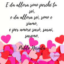 Frasi Di Pablo Neruda Citazioni Sull Amore Citazioni Per Innamorati Pablo Neruda