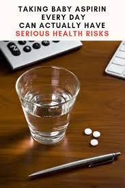 Taking Baby Aspirin Every Day Can Have Serious Health Risks Health Risks Aspirin Health