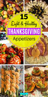 You can, however, snack on light appetizers in the meantime. Appetizers Healthy Light Thanksgiving 15 Light