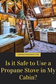 Cheaper than electricity and more efficient than natural gas, propane heat is something you should look for when house hunting. Is It Safe To Use A Propane Stove In My Cabin