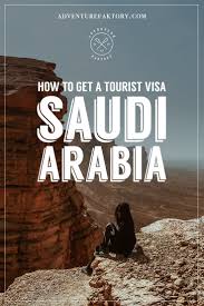 How To Get A Tourist Visa For Saudi Arabia Saudi Arabia Culture Travel Asia Travel
