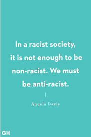 Racism isn't born, folks, it's taught. 30 Insightful Quotes On Racism And Racial Injustice From Activists