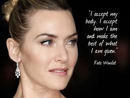 Best ★kate quotes★ at quotes.as. Kate Winslet On Loving Your Body Kate Winslet Aging Quotes Beauty Quotes