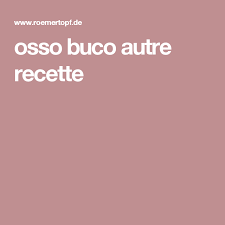 Osso Buco Autre Recette Cuisine Naturelle Recette Cuisine