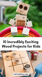 10 Incredibly Exciting Wood Projects For Kids Miranda Made Wood Projects For Kids Easy Wood Projects Woodworking Projects For Kids