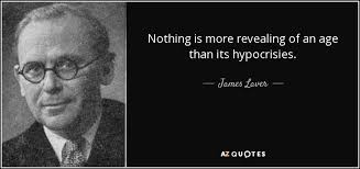 James Laver quote: Nothing is more revealing of an age than its hypocrisies.