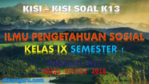 Mari simak serta pahami artikel ini sebagai bahan belajar. Download Kisi Kisi Soal Ips Kelas 9 Semester 1 K13 Revisi 2018 Dicariguru Com