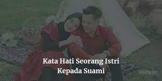 Aku percaya, takdir allah pastilah yang terbaik untukku, dan untukmu juga. 40 Kata Kata Romantis Untuk Suami Tercinta Kata Hati Seorang Istri