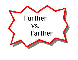 Farther Vs Further Which One To Use