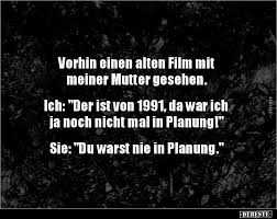 Vorhin Einen Alten Film Mit Meiner Mutter Gesehen Lustige Bilder Spruche Witze Echt Lustig