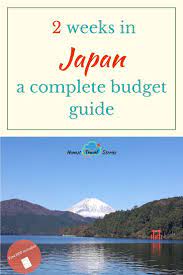 2 Weeks In Japan A Complete Budget Guide Japan Travel Travel Destinations Asia Asia Travel