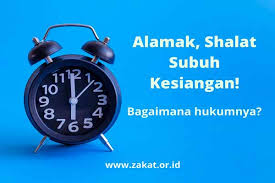 Oleh karena itu, sudah sepatutnya kita senantiasa meneggakkan ibadah yang satu ini. Batas Shalat Subuh Dan Hukumnya Saat Bangun Kesiangan