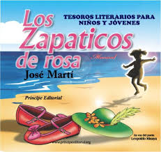 En otra página que es un breve resumen de poemas de amor de escritores famosos, hemos publicado tres de ellos. Los Zapaticos De Rosa Tesoros Literarios Para Ninos Y Jovenes Vol 4 Jose Marti Leopoldo Minaya 9789945862034 Amazon Com Books