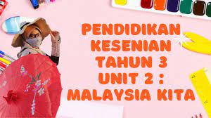 Terima kasih kerana sudi menonton. Pendidikan Kesenian Tahun 3 Unit 2 Malaysia Kita Youtube