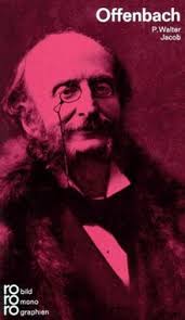 Jacques Offenbach in Selbstzeugnissen und Bilddokumenten von Jacob, P.  Walter
