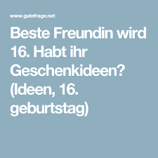 Beste Freundin Wird 16 Habt Ihr Geschenkideen Geburtstags Geschenk Beste Freundin Geschenk Beste Freundin Geburtstag Beste Freundin
