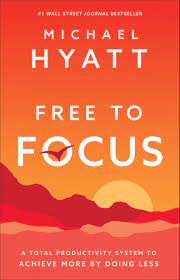 He helps readers redefine their goals, evaluate what's working, cut out the. Free To Focus A Total Productivity System To Achieve More By Doing Less Hyatt Michael 9780801075261 Amazon Com Books