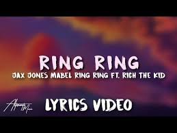 Ring Ring Jax Jones Mabel Feat Rich The Kid Jax Jones Mabel Ring Ring Lyrics Ft Rich The Kid Youtube Lyrics Kids Songs Youtube Kids